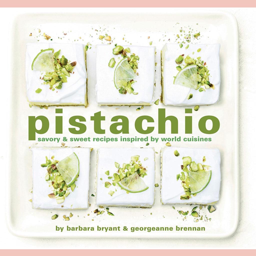 Pistachio: Savory & Sweet Recipes Inspired by World Cuisines (Barbara Bryant)