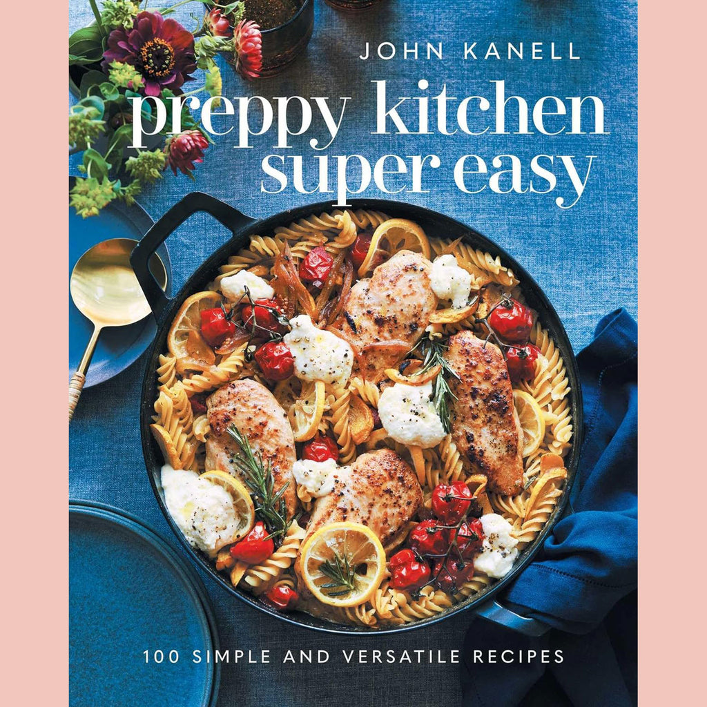 Signed Bookplate: Preppy Kitchen Super Easy: 100 Simple and Versatile Recipes (John Kanell)