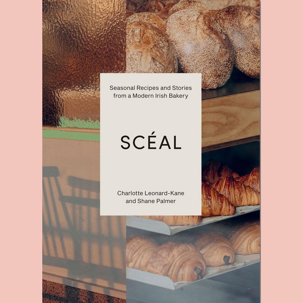 SCÉAL:  Seasonal Recipes and Stories from a Modern Irish Bakery (Charlotte Leonard-Kane, Shane Palmer)