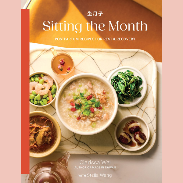 Preorder [9/15/26]: Signed Bookplate Edition: Sitting the Month:  Postpartum Recipes for Rest & Recovery (Clarissa Wei)