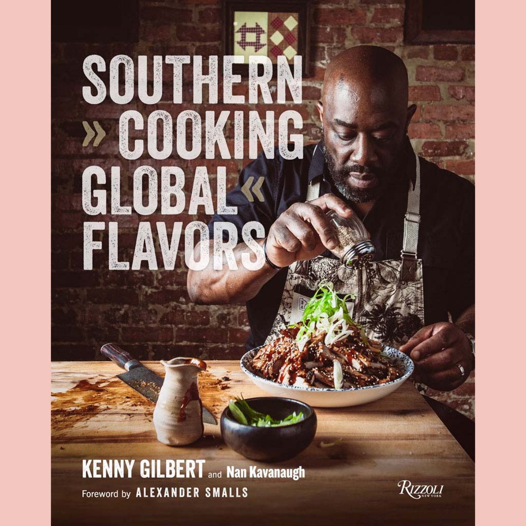 Signed: Southern Cooking, Global Flavors (Chef Kenny Gilbert, Nan Kavanaugh)