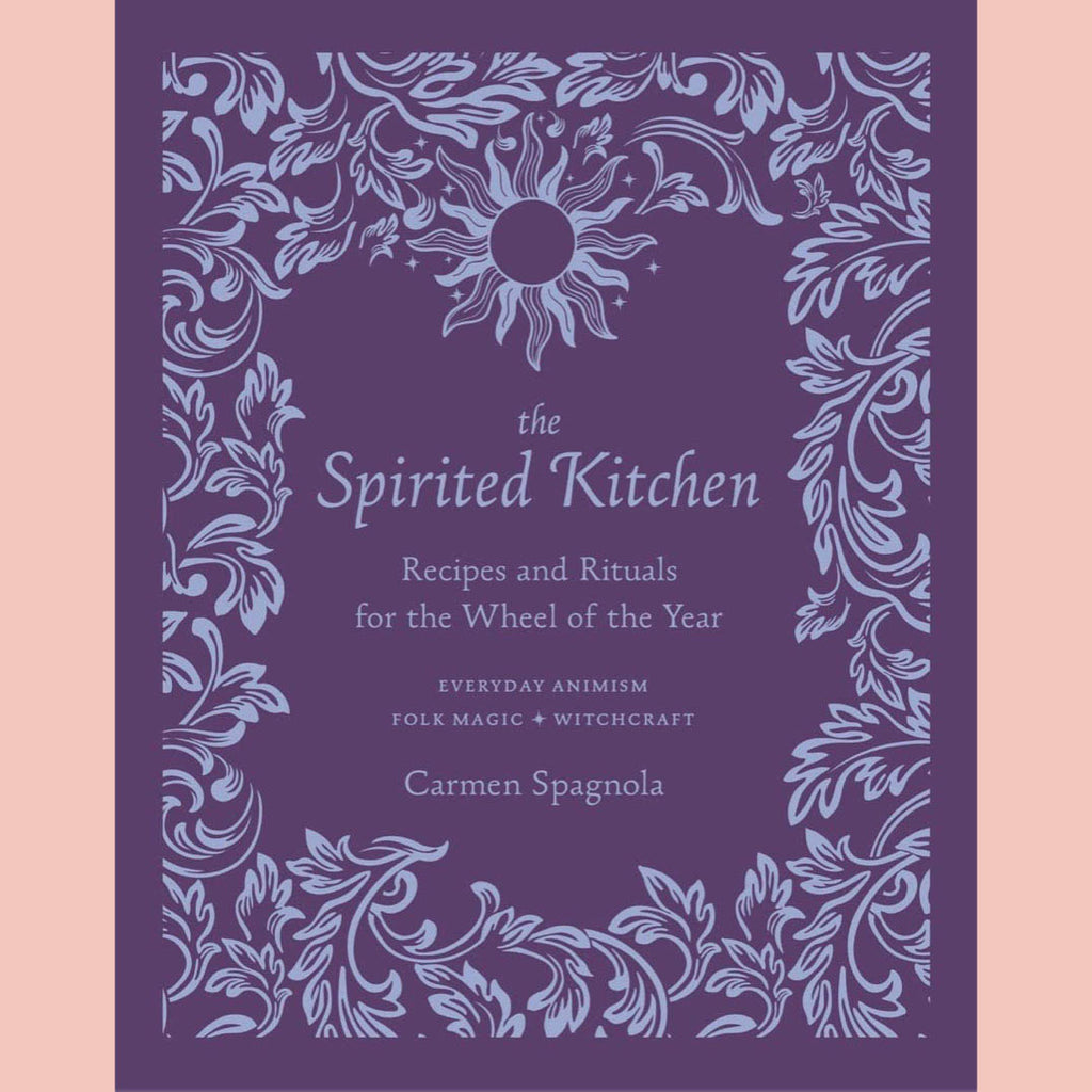 Shopworn Copy: The Spirited Kitchen: Recipes and Rituals for the Wheel of the Year (Carmen Spagnola)