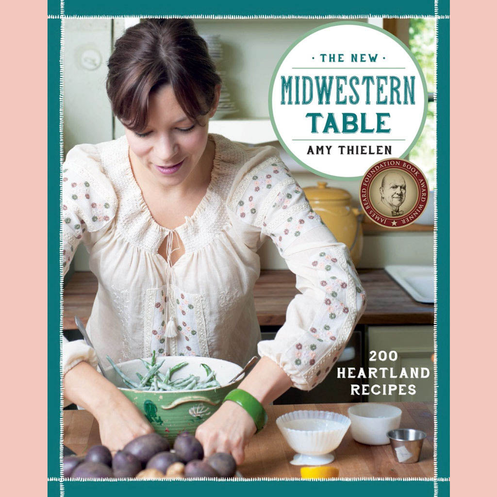 The New Midwestern Table : 200 Heartland Recipe (Amy Thielen)