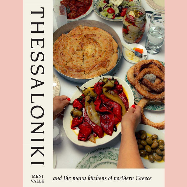 Thessaloniki:  And the Many Kitchens of Northern Greece (Meni Valle)