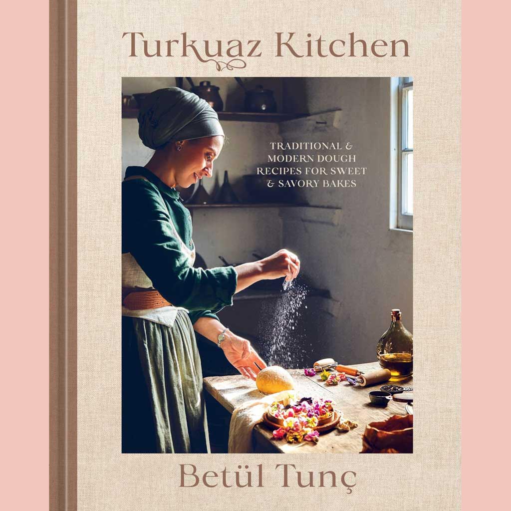 Preorder: Turkuaz Kitchen: Traditional and Modern Dough Recipes for Sweet and Savory Bakes (Betül Tunç)