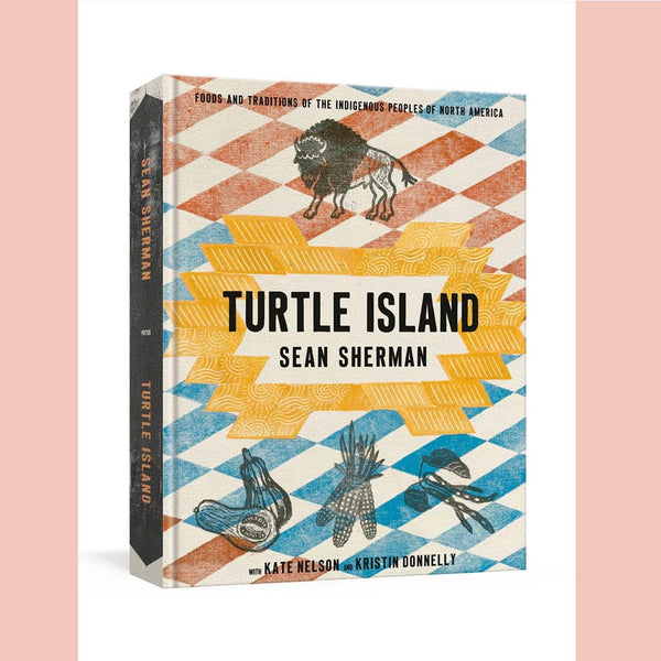 Signed Bookplate: Turtle Island:  Foods and Traditions of the Indigenous Peoples of North America (Sean Sherman, Kate Nelson, Kristin Donnelly)