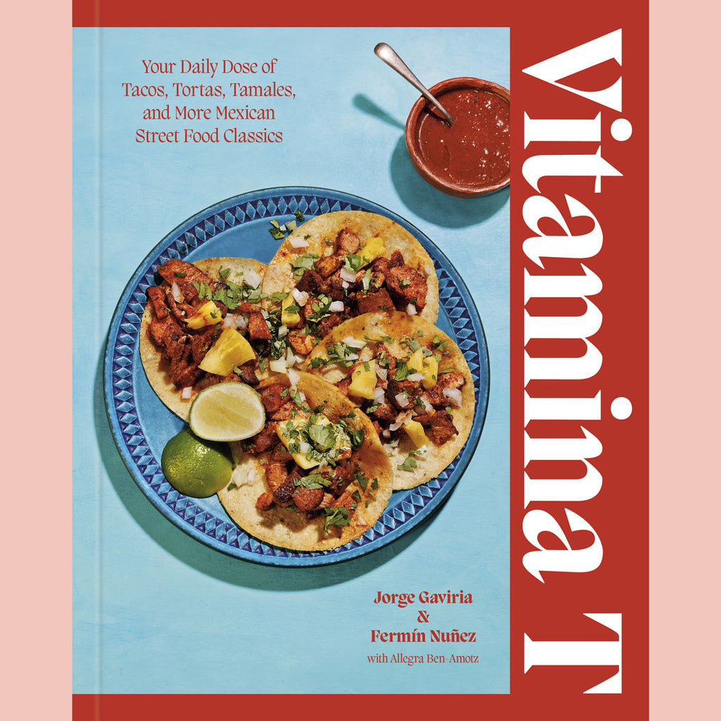 Preorder [4/7/26]: Personalized Signed Edition: Vitamina T: Your Daily Dose of Tacos, Tortas, Tamales, and More Mexican Street Food Classics (Jorge Gaviria, Fermín Núñez, Allegra Ben-Amotz)