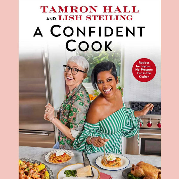 Signed: A Confident Cook: Recipes for Joyous, No-Pressure Fun in the Kitchen (Tamron Hall, Lish Steiling)