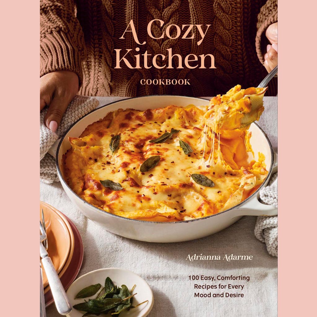 Preorder [9/29/26] Signed Edition: A Cozy Kitchen Cookbook: 100 Easy, Comforting Recipes for Every Mood and Desire (Adrianna Adarme)
