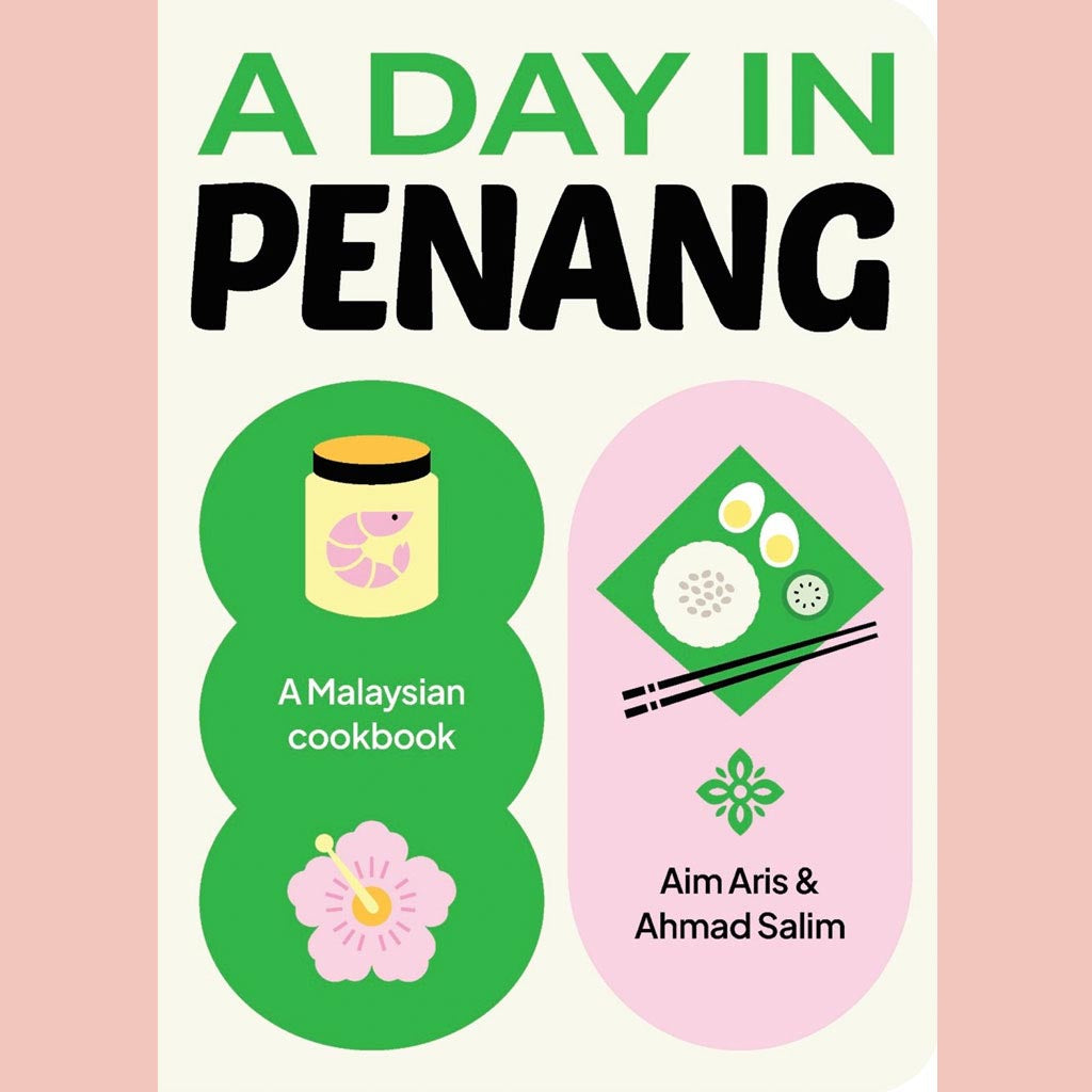 A Day in Penang:  A Malaysian Cookbook (Aim Aris, Ahmad Salim)