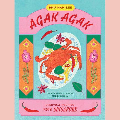 Agak Agak: Everyday Recipes from Singapore (Shu Han Lee)