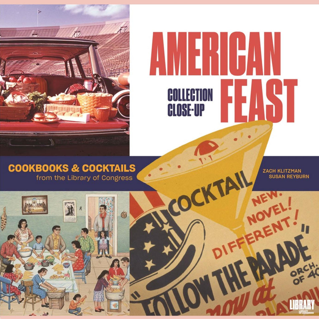 American Feast: Cookbooks and Cocktails from the Library of Congress (Zach Klitzman, Susan Reyburn)
