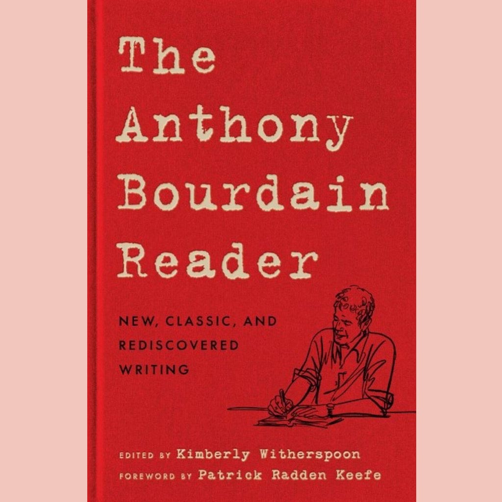 The Anthony Bourdain Reader: New, Classic, and Rediscovered Writing (Anthony Bourdain)