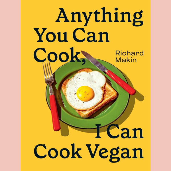 Anything You Can Cook, I Can Cook Vegan (Richard Makin)