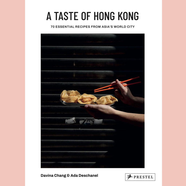 A Taste of Hong Kong:  70 Essential Recipes from Asia's World City (Davina Chang, Ada Deschanel)