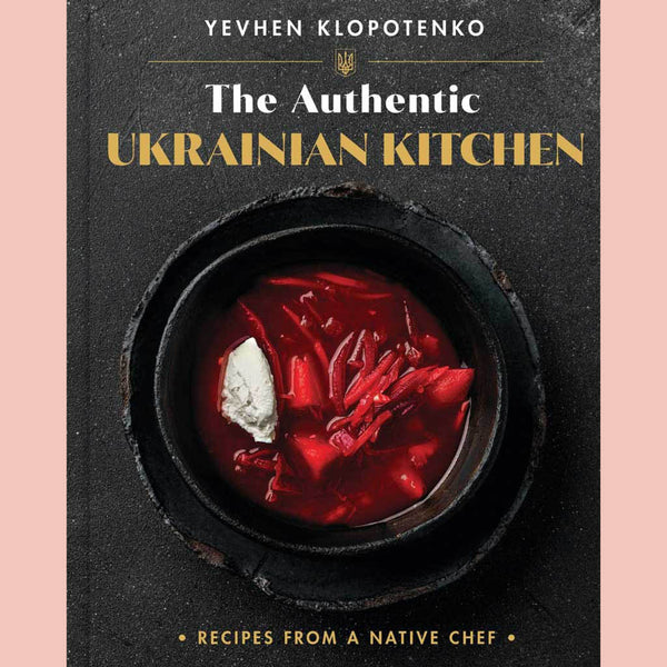 Preorder: The Authentic Ukrainian Kitchen: Recipes from a Native Chef (Yevhen Klopotenko)