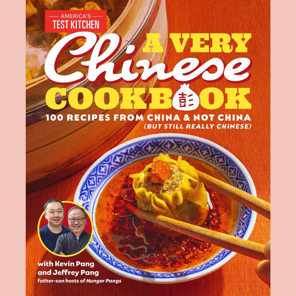 A Very Chinese Cookbook: 100 Recipes from China and Not China (But Still Really Chinese) (Kevin Pang, Jeffrey Pang)