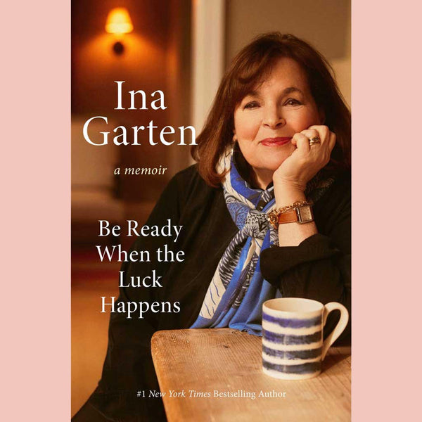 Be Ready When the Luck Happens (Ina Garten)