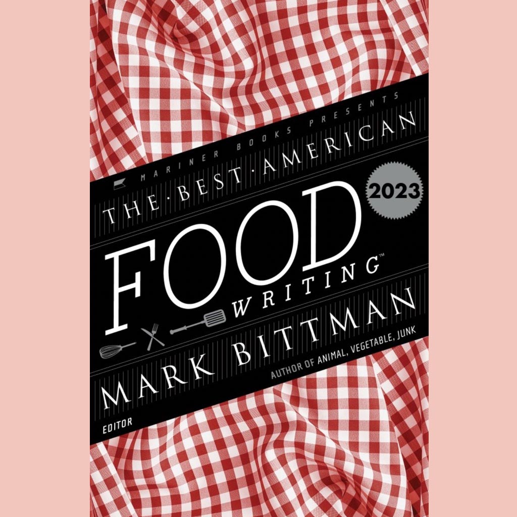 The Best American Food Writing 2023 (Mark Bittman, Silvia Killingsworth)