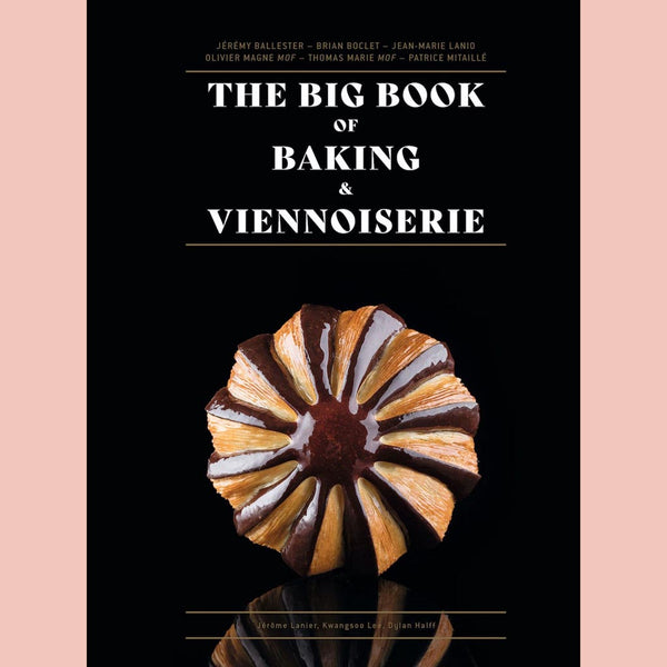 The Big Book of Baking & Viennoiserie (Jean-Marie Lanio, Thomas Marie, Olivier Magne)