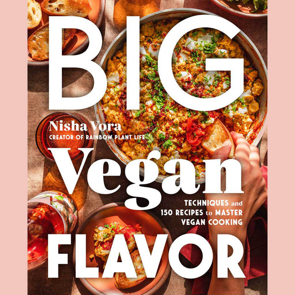 Preorder: Signed: Big Vegan Flavor: Techniques and 150 Recipes to Master Vegan Cooking (Nisha Vora)