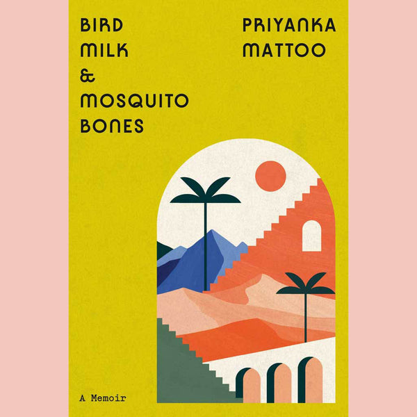 Preorder: Signed: Bird Milk & Mosquito Bones: A Memoir (Priyanka Mattoo)