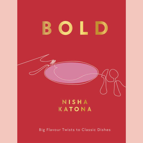 Preorder: Bold: Big Flavour Twists to Classic Dishes (Nisha Katona)