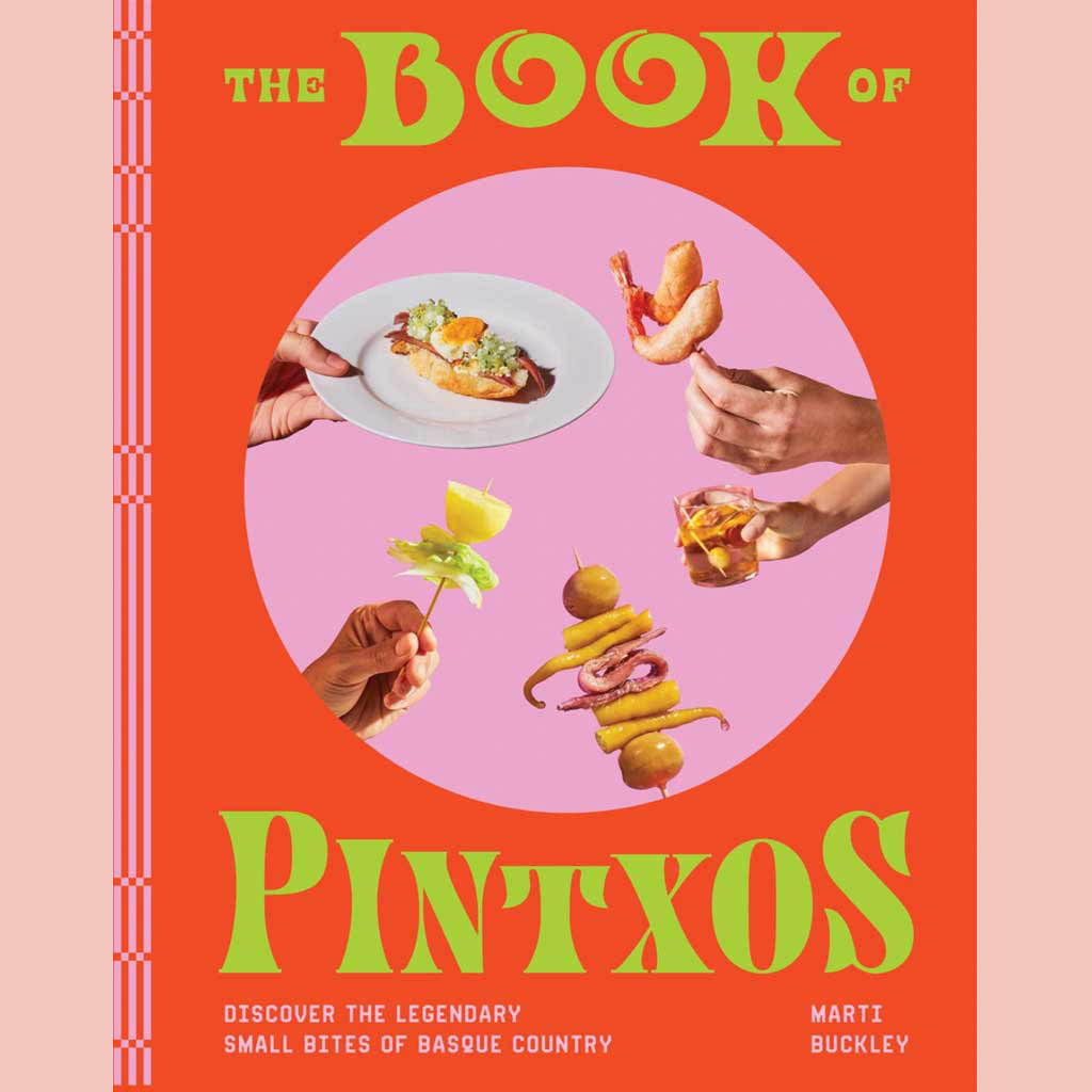 The Book of Pintxos: Discover the Legendary Small Bites of Basque Country (Marti Buckley)