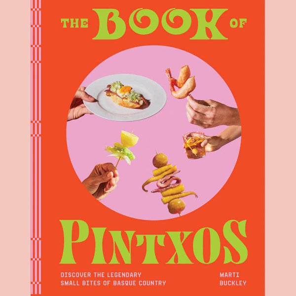 Shopworn: The Book of Pintxos: Discover the Legendary Small Bites of Basque Country (Marti Buckley)