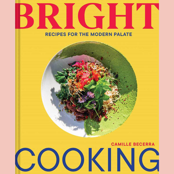 Preorder: Bright Cooking: Recipes for the Modern Palate (Camille Becerra)