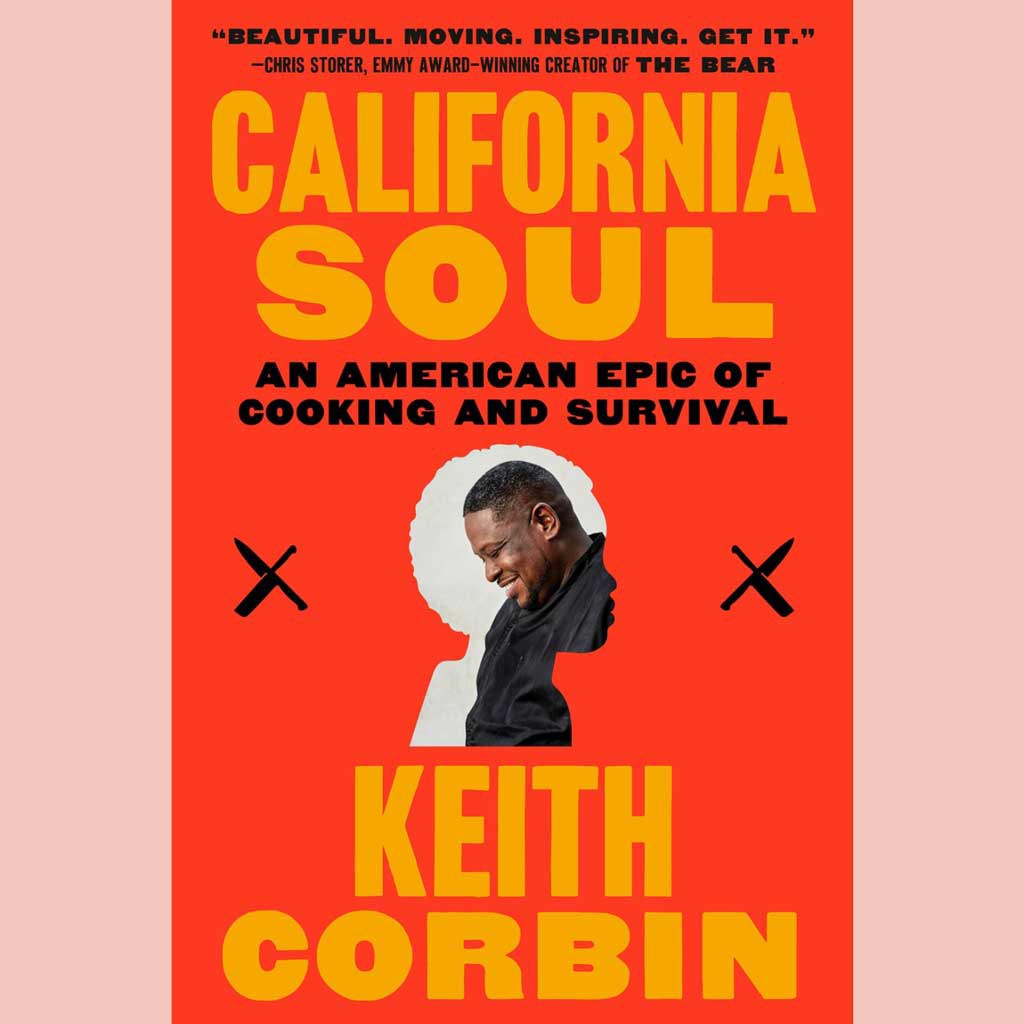 California Soul : An American Epic of Cooking and Survival (Keith Corbin, Kevin Alexander)