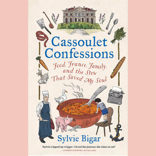 Shopworn Copy: Cassoulet Confessions : Food, France, Family and the Stew That Saved My Soul (Sylvie Bigar)
