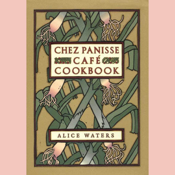 Friends of the Shop: Chez Panisse Café Cookbook (Alice Waters)