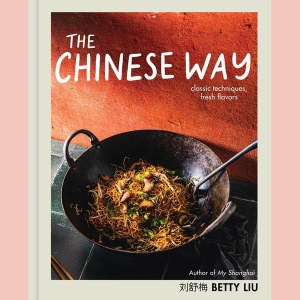 Preorder:  Signed Bookplate: The Chinese Way: Classic Techniques, Fresh Flavors (Betty Liu)
