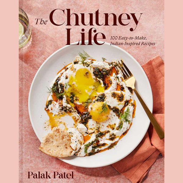 Preorder: The Chutney Life: 100 Easy-to-Make Indian-Inspired Recipes (Palak Patel)