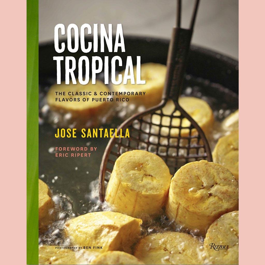 Cocina Tropical:  The Classic & Contemporary Flavors of Puerto Rico (Jose Santaella)