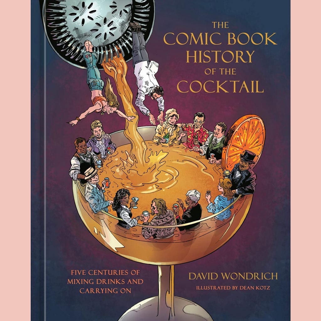 Signed Bookplate Edition: The Comic Book History of the Cocktail:  Five Centuries of Mixing Drinks and Carrying On (David Wondrich)