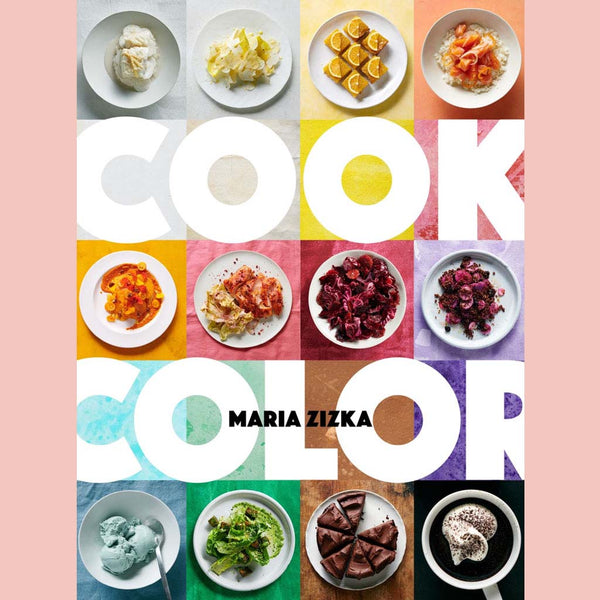 Shopworn Copy: Cook Color: A Rainbow of 100 Recipes (Maria Zizka)