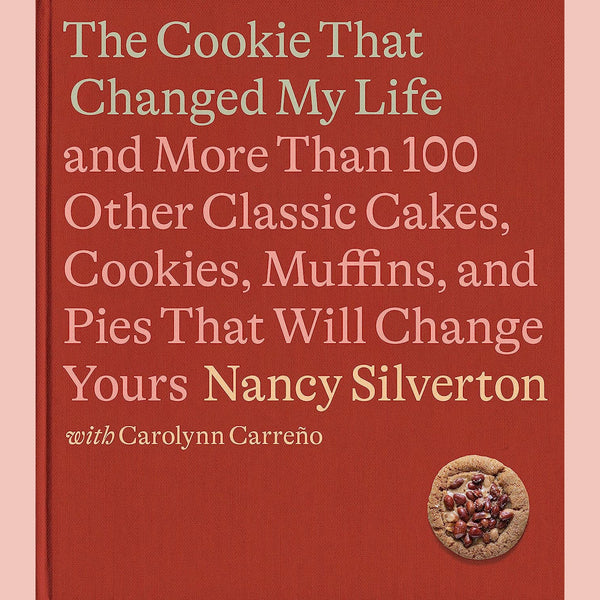 Shopworn: The Cookie That Changed My Life: and More Than 100 Other Classic Cakes, Cookies, Muffins, and Pies That Will Change Yours (Nancy Silverton, Carolynn Carreno)