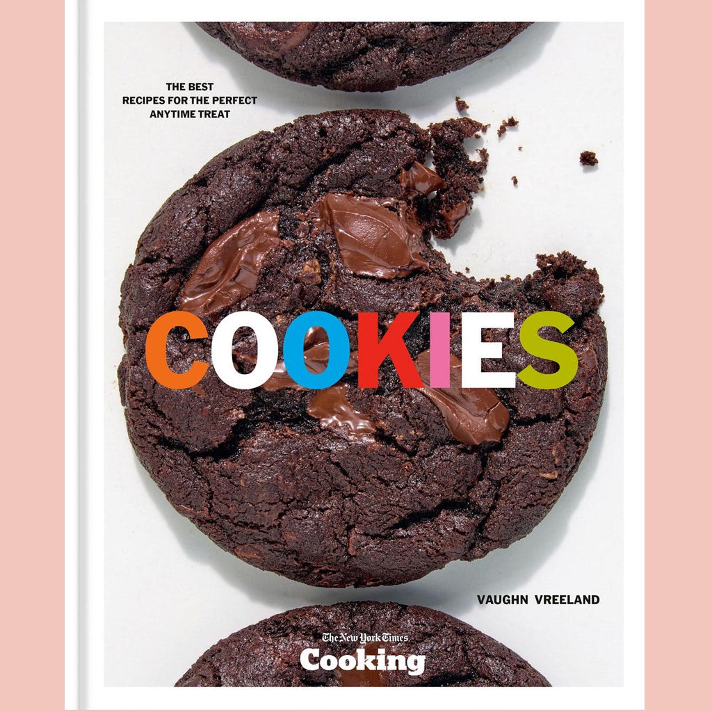 Cookies: The Best Recipes for the Perfect Anytime Treat (Vaughn Vreeland, New York Times Cooking)