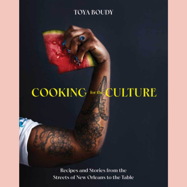 Shopworn: Cooking for the Culture : Recipes and Stories from the New Orleans Streets to the Table (Toya Boudy)