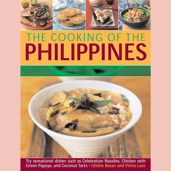 Cooking of the Philippines: Classic Filipino Recipes Made Easy, With 70 Authentic Traditional Dishes Shown Step By Step In More Than 400 Beautiful Photographs (Ghillie Basan, Vilma Laus)
