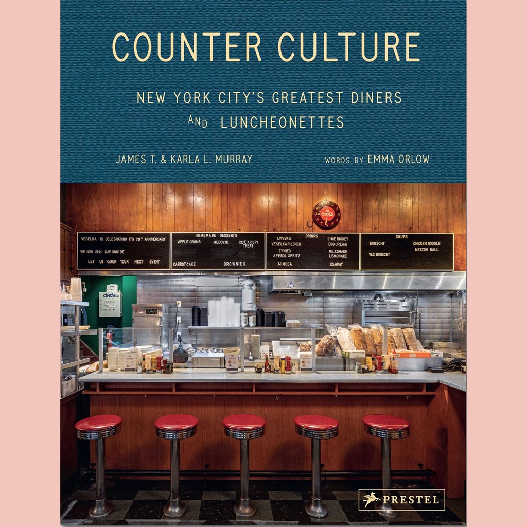 Counter Culture: New York City's Greatest Diners and Luncheonettes (James Murray, Karla Murray, Emma Orlow)