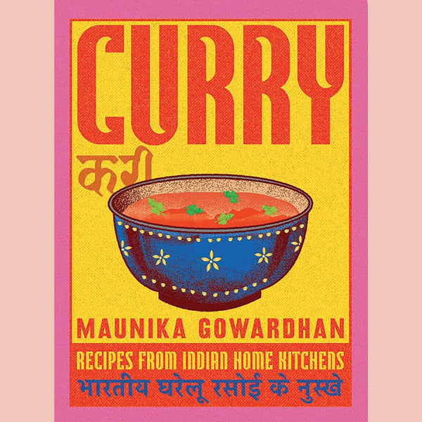 Curry: Recipes From Indian Home Kitchens (Maunika Gowardhan)