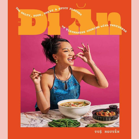 Di An: The Salty, Sour, Sweet and Spicy Flavors of Vietnamese Cooking with TwayDaBae (Tue Nguyen)