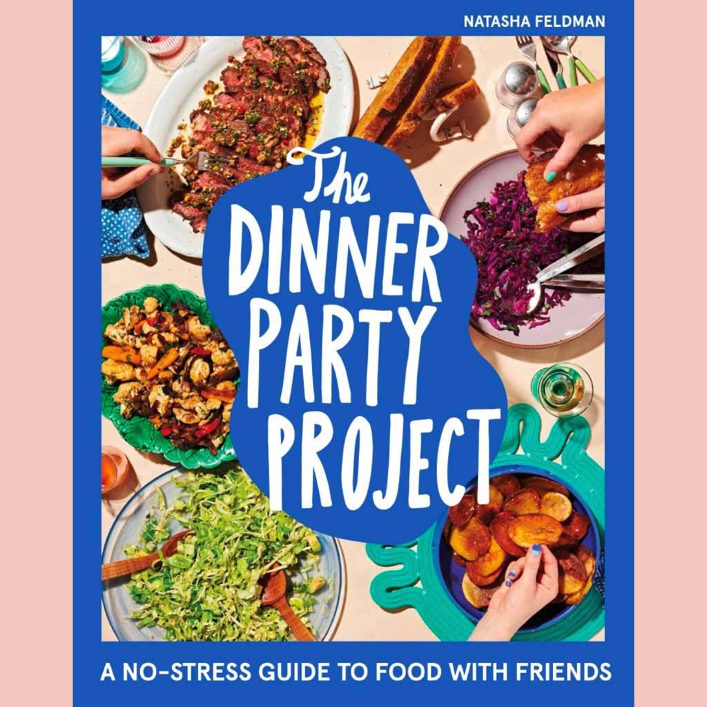 Shopworn Copy: The Dinner Party Project: A No-Stress Guide to Food with Friends (Natasha Feldman)