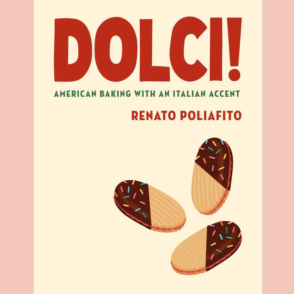 Preorder: Dolci!: American Baking with an Italian Accent (Renato Poliafito)