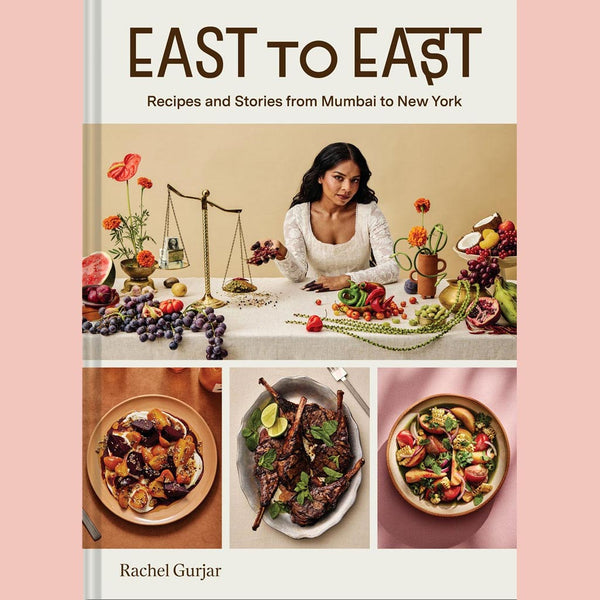 East to East: Recipes and Stories from Mumbai to New York (Rachel Gurjar)