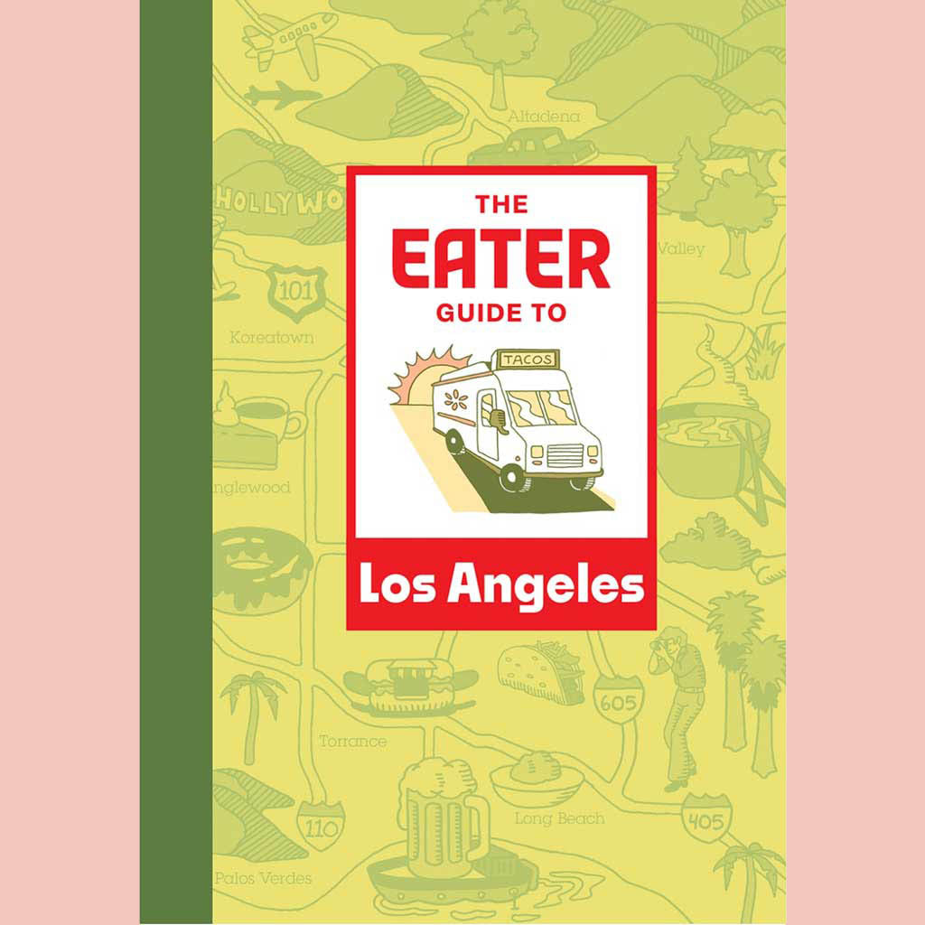 The Eater Guide to Los Angeles (Eater)