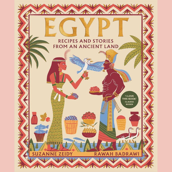 Egypt: Recipes and stories from an ancient land (Suzanne Zeidy, Rawah Badrawi)